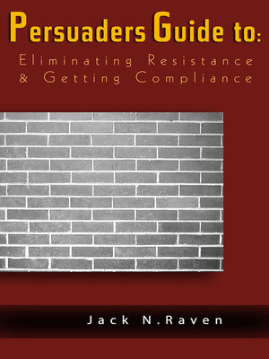 cover image of The Persuaders Guide to Eliminating Resistance and Getting Compliance